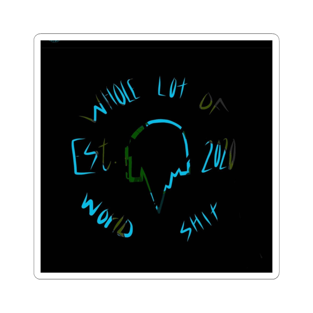 Whole lotta world shit sticker