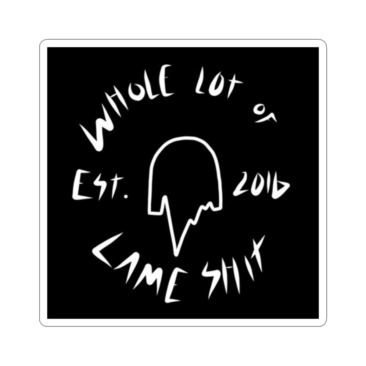 Whole Lot of Lame Shit Sticker