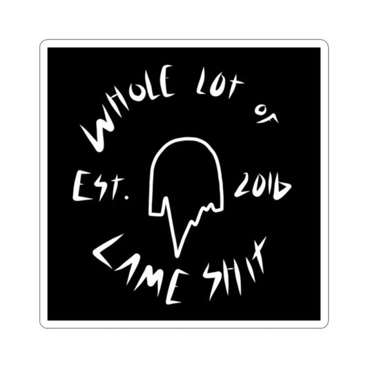 Whole Lot of Lame Shit Sticker